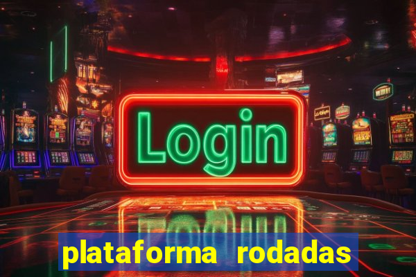 plataforma rodadas gratis sem deposito